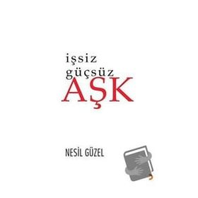 İşsiz Güçsüz Aşk - Nesil Güzel