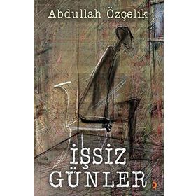 İşsiz Günler - Abdullah Özçelik