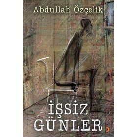 İşsiz Günler - Abdullah Özçelik