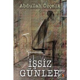 İşsiz Günler - Abdullah Özçelik