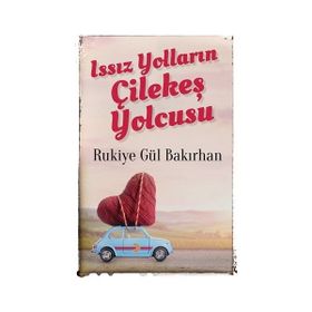 Issız Yolların Çilekeş Yolcusu - Rukiye Gül Bakırhan