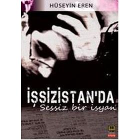 İŞSİZİSTAN'DA SESSIZ BIR İSYAN - HÜSEYİN EREN