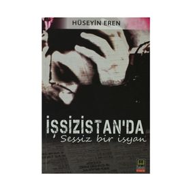 İŞSİZİSTAN'DA SESSIZ BIR İSYAN - HÜSEYİN EREN