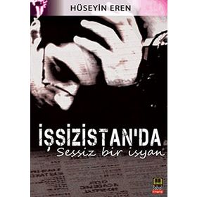 İŞSİZİSTAN'DA SESSIZ BIR İSYAN - HÜSEYİN EREN