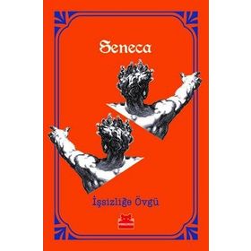 İşsizliğe Övgü - Seneca