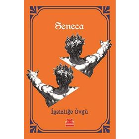 İşsizliğe Övgü - Seneca