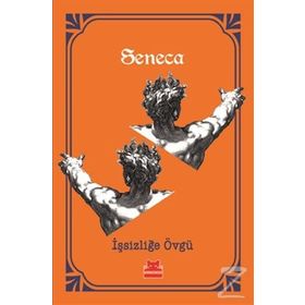 İşsizliğe Övgü - Seneca