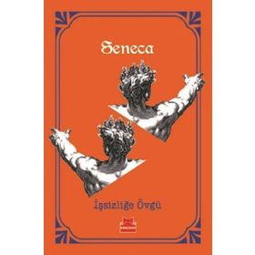 İşsizliğe Övgü - Seneca