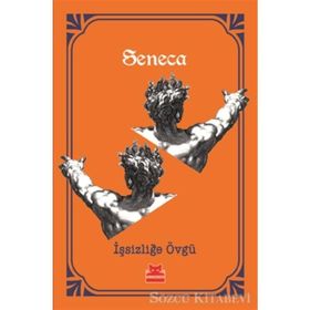 İşsizliğe Övgü - Seneca