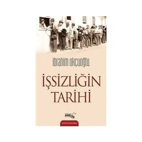 İşsizliğin Tarihi - İbrahim Okçuoğlu
