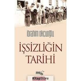 İşsizliğin Tarihi - İbrahim Okçuoğlu