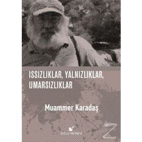 Issızlıklar, Yalnızlıklar, Umarsızlıklar - Muammer Karadaş