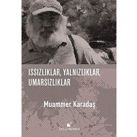 Issızlıklar, Yalnızlıklar, Umarsızlıklar - Muammer Karadaş