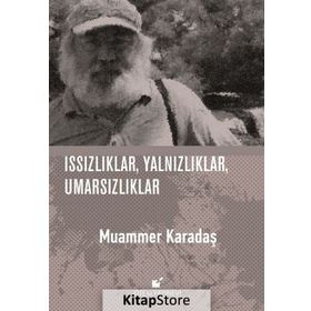Issızlıklar, Yalnızlıklar, Umarsızlıklar - Muammer Karadaş