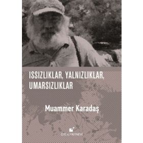 Issızlıklar, Yalnızlıklar, Umarsızlıklar - Muammer Karadaş