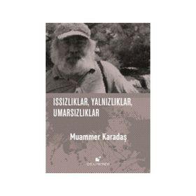 Issızlıklar, Yalnızlıklar, Umarsızlıklar - Muammer Karadaş