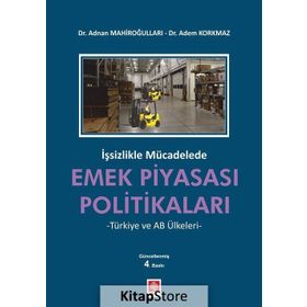 İşsizlikle Mücadelede Emek Piyasası Politikaları - Adem Korkmaz Adnan Mahiroğulları