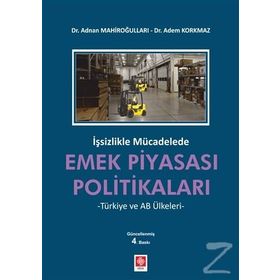 İşsizlikle Mücadelede Emek Piyasası Politikaları - Adem Korkmaz Adnan Mahiroğulları