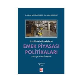 İşsizlikle Mücadelede Emek Piyasası Politikaları - Adem Korkmaz Adnan Mahiroğulları