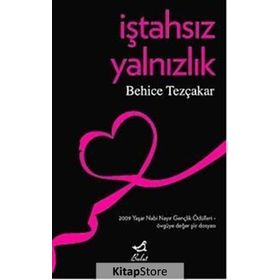 İŞTAHSIZ YALNIZLIK - BEHICE TEZÇAKAR