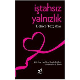İŞTAHSIZ YALNIZLIK - BEHICE TEZÇAKAR