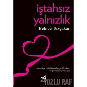İŞTAHSIZ YALNIZLIK - BEHICE TEZÇAKAR