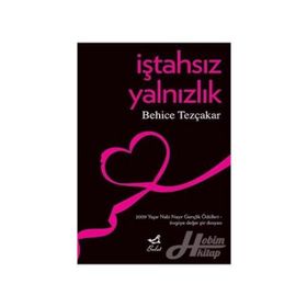 İŞTAHSIZ YALNIZLIK - BEHICE TEZÇAKAR