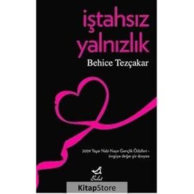 İŞTAHSIZ YALNIZLIK - BEHICE TEZÇAKAR
