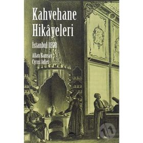 İSTANBUL 1898 - KAHVEHANE HIKAYELERI - CYRUS ADLER