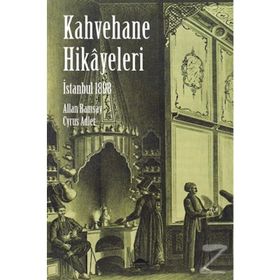 İSTANBUL 1898 - KAHVEHANE HIKAYELERI - CYRUS ADLER