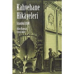 İSTANBUL 1898 - KAHVEHANE HIKAYELERI - CYRUS ADLER