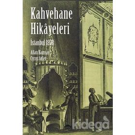 İSTANBUL 1898 - KAHVEHANE HIKAYELERI - CYRUS ADLER