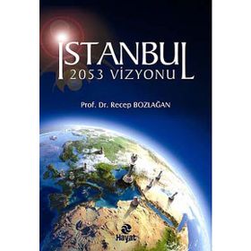 İSTANBUL 2053 VIZYONU - RECEP BOZLAĞAN