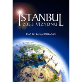 İSTANBUL 2053 VIZYONU - RECEP BOZLAĞAN