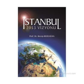 İSTANBUL 2053 VIZYONU - RECEP BOZLAĞAN