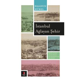 İstanbul Ağlayan Şehir Haldun Hürel Alfa Yayınları