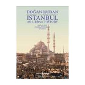 ISTANBUL AN URBAN HISTORY (İNGİLİZCE) - DOĞAN KUBAN