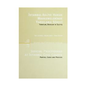 İSTANBUL ASLIYE HUKUK MAHKEMELERINDE YARGILAMA SÜRECİ TARAFLAR, DAVALAR VE İŞLEYİŞ - İDİL ELVERIŞ;GALMA JAHIC;SEDA KALEM