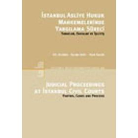 İSTANBUL ASLIYE HUKUK MAHKEMELERINDE YARGILAMA SÜRECİ TARAFLAR, DAVALAR VE İŞLEYİŞ - İDİL ELVERIŞ;GALMA JAHIC;SEDA KALEM