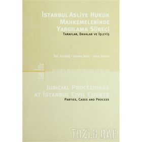İSTANBUL ASLIYE HUKUK MAHKEMELERINDE YARGILAMA SÜRECİ TARAFLAR, DAVALAR VE İŞLEYİŞ - İDİL ELVERIŞ;GALMA JAHIC;SEDA KALEM