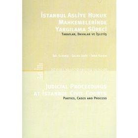 İSTANBUL ASLIYE HUKUK MAHKEMELERINDE YARGILAMA SÜRECİ TARAFLAR, DAVALAR VE İŞLEYİŞ - İDİL ELVERIŞ;GALMA JAHIC;SEDA KALEM