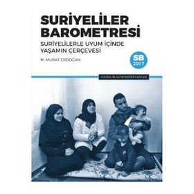 İstanbul Bilgi Üniversitesi Yayınları Suriyeliler Barometresi: Suriyelilerle Uyum İçinde Yaşamın Çerçevesi