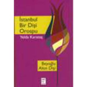 İstanbul Bir Dişi Orospu - Yelda Karataş