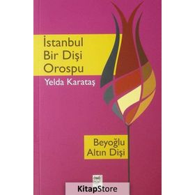 İstanbul Bir Dişi Orospu - Yelda Karataş
