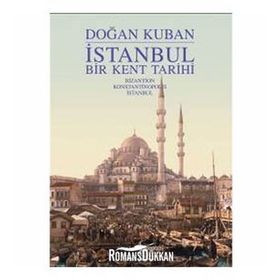 İSTANBUL BIR KENT TARIHI - DOĞAN KUBAN