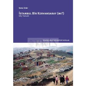 İstanbul Bir Kervansaray Mı? - Sema Erder