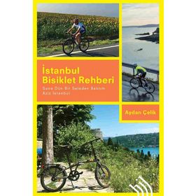 İstanbul Bisiklet Rehberi - Sana Dün Bir Seleden Baktım Aziz İstanbul - Aydan Çelik