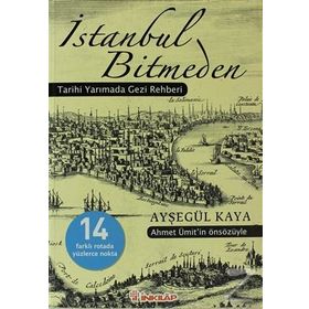 İSTANBUL BITMEDEN TARIHI YARIMADA GEZI REHBERI - AYŞEGÜL KAYA