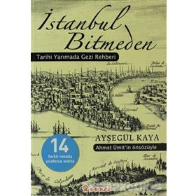 İSTANBUL BITMEDEN TARIHI YARIMADA GEZI REHBERI - AYŞEGÜL KAYA