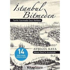 İSTANBUL BITMEDEN TARIHI YARIMADA GEZI REHBERI - AYŞEGÜL KAYA
